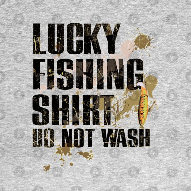 Funny Lucky Fishing Shirt Dirty DO NOT WASH by TeeCreations